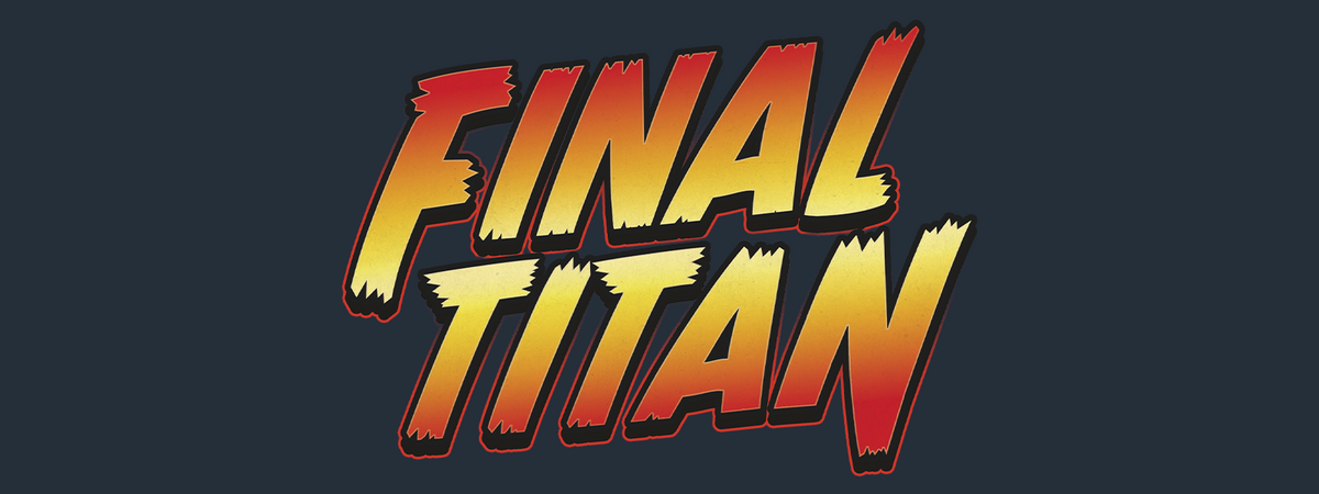 Battle To Become The Final Titan This November